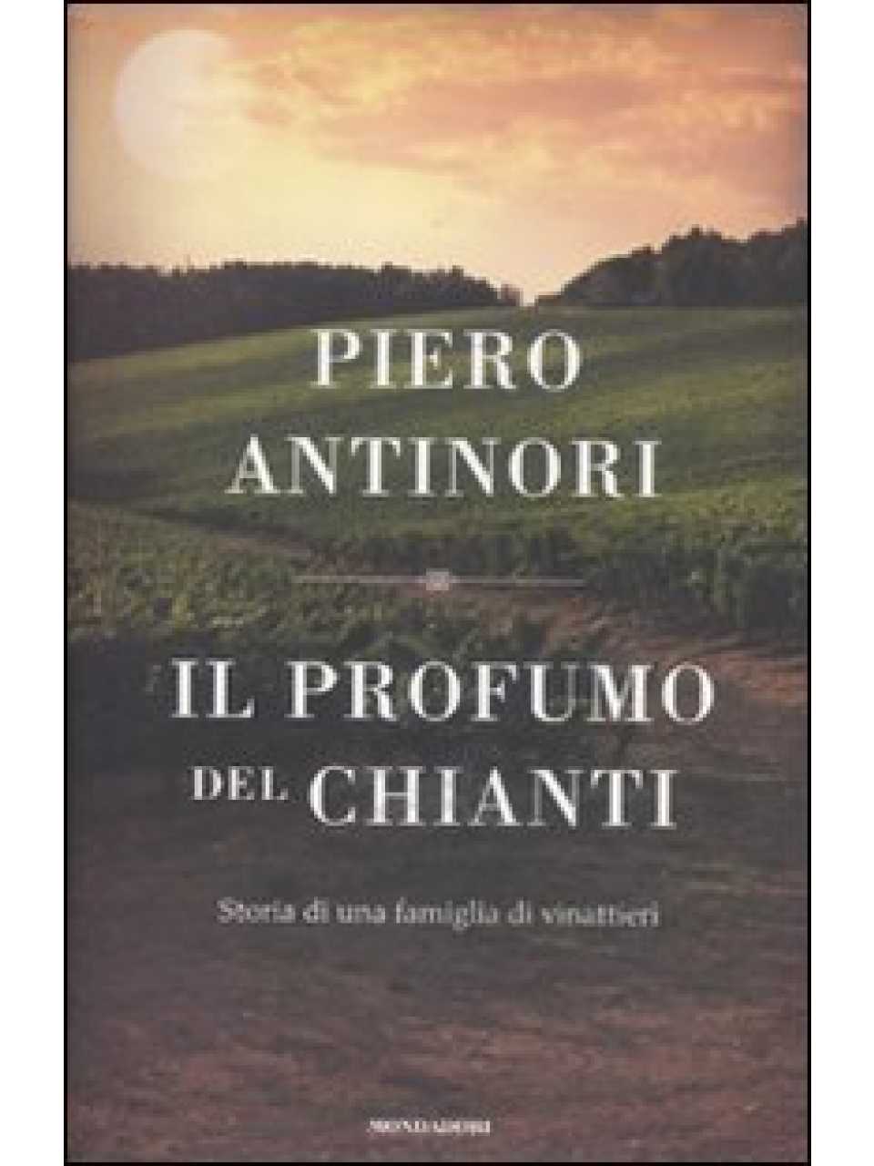Il profumo del Chianti. Storia di una famiglia di vinattieri