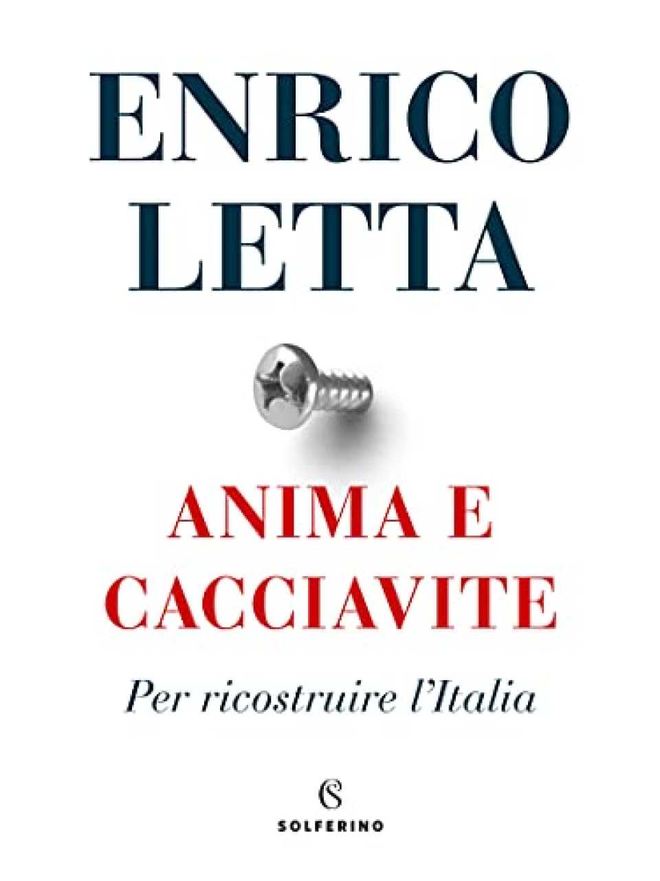 Anima e cacciavite. Per ricostruire l'Italia