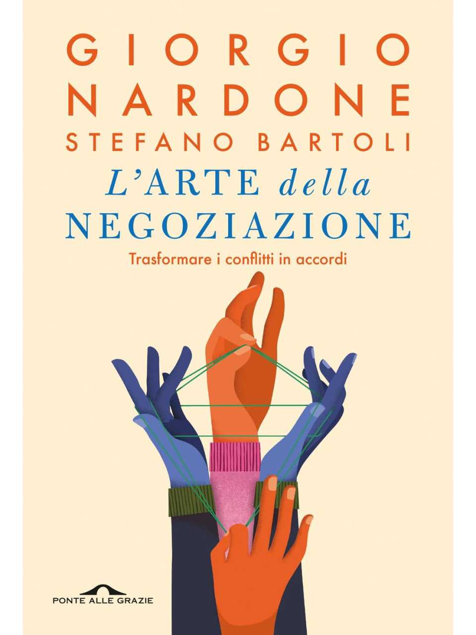 L'arte della negoziazione. Trasformare i conflitti in accordi