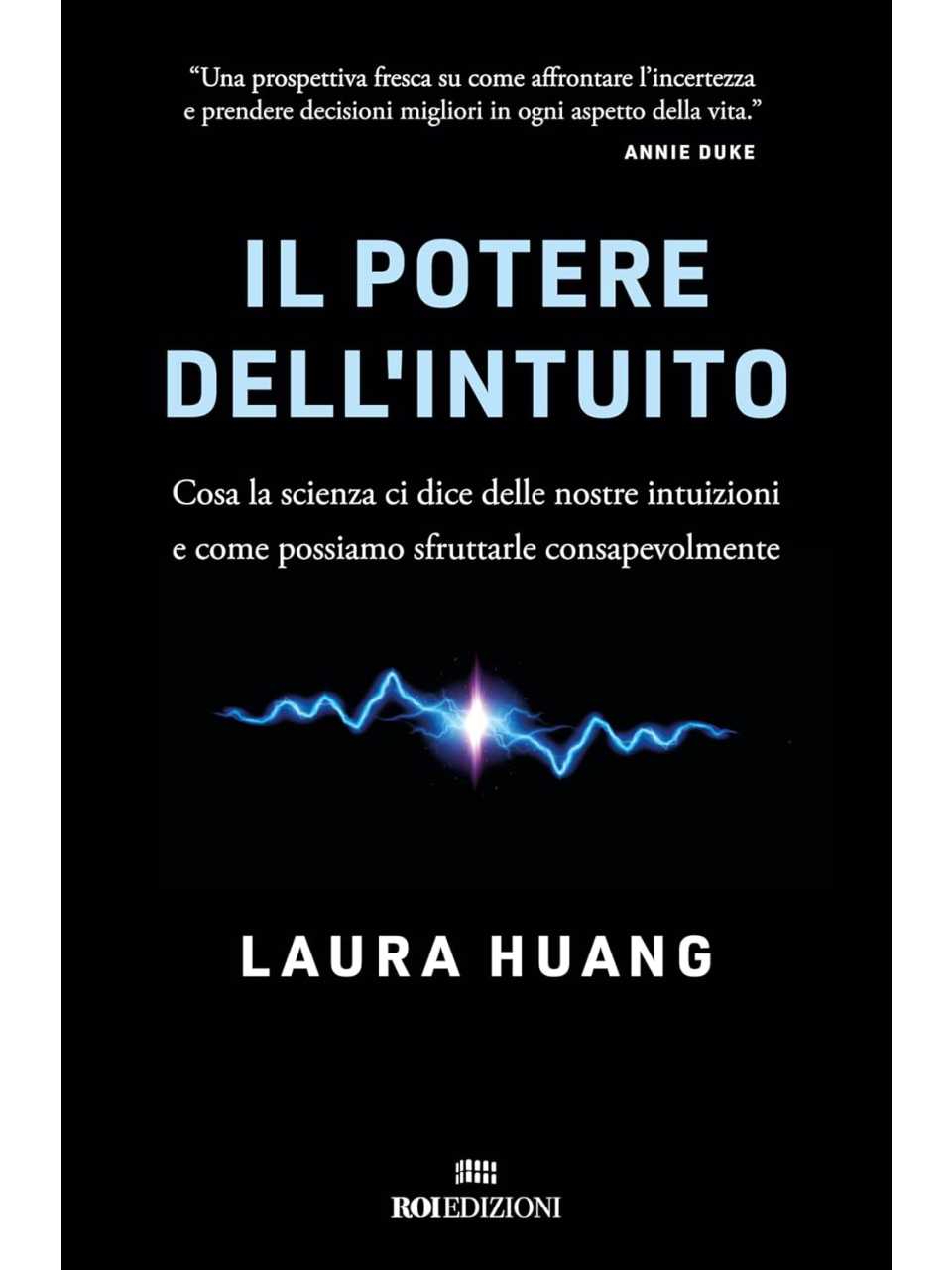 Il potere dell'intuito. Cosa la scienza ci dice delle nostre intuizioni e come possiamo sfruttarle consapevolmente