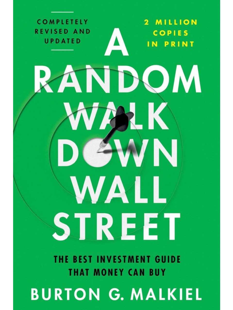 A random walk down Wall Street: the best investment guide that money can buy
