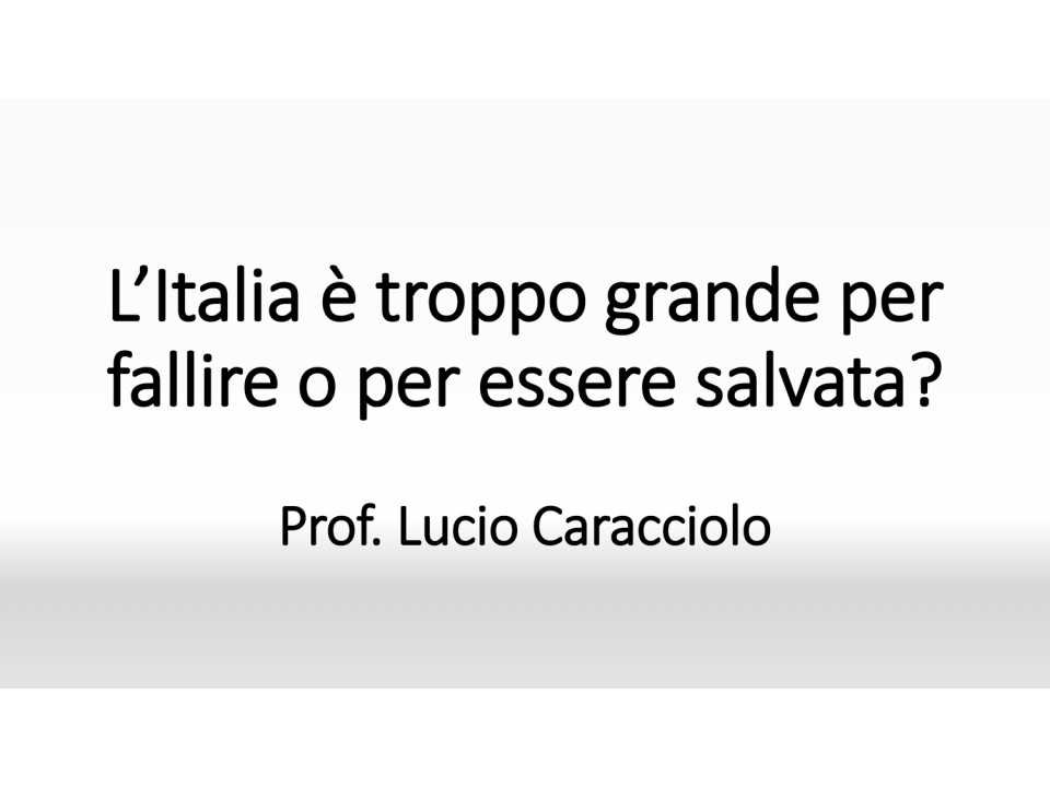 L'Italia è troppo grande per fallire o per essere salvata?