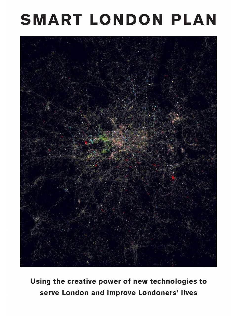 Smart London plan. Using the creative power of new technologies to serve London and improve Londoners' lives