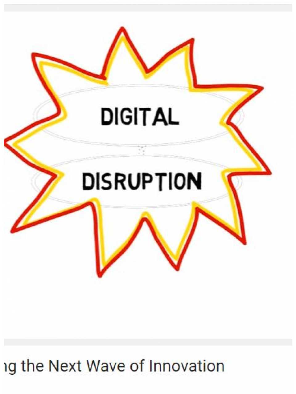 DIGITAL DISRUPTION: UNLEASHING THE NEXT WAVE OF INNOVATION