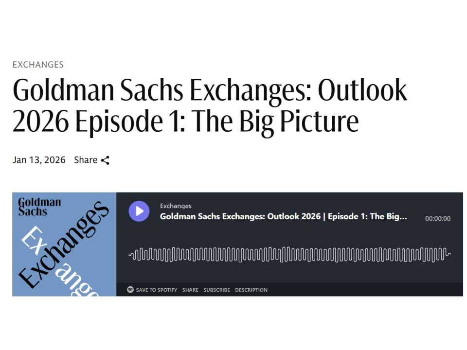 Goldman Sachs Exchanges: Outlook 2026 - Episode 1: The big picture