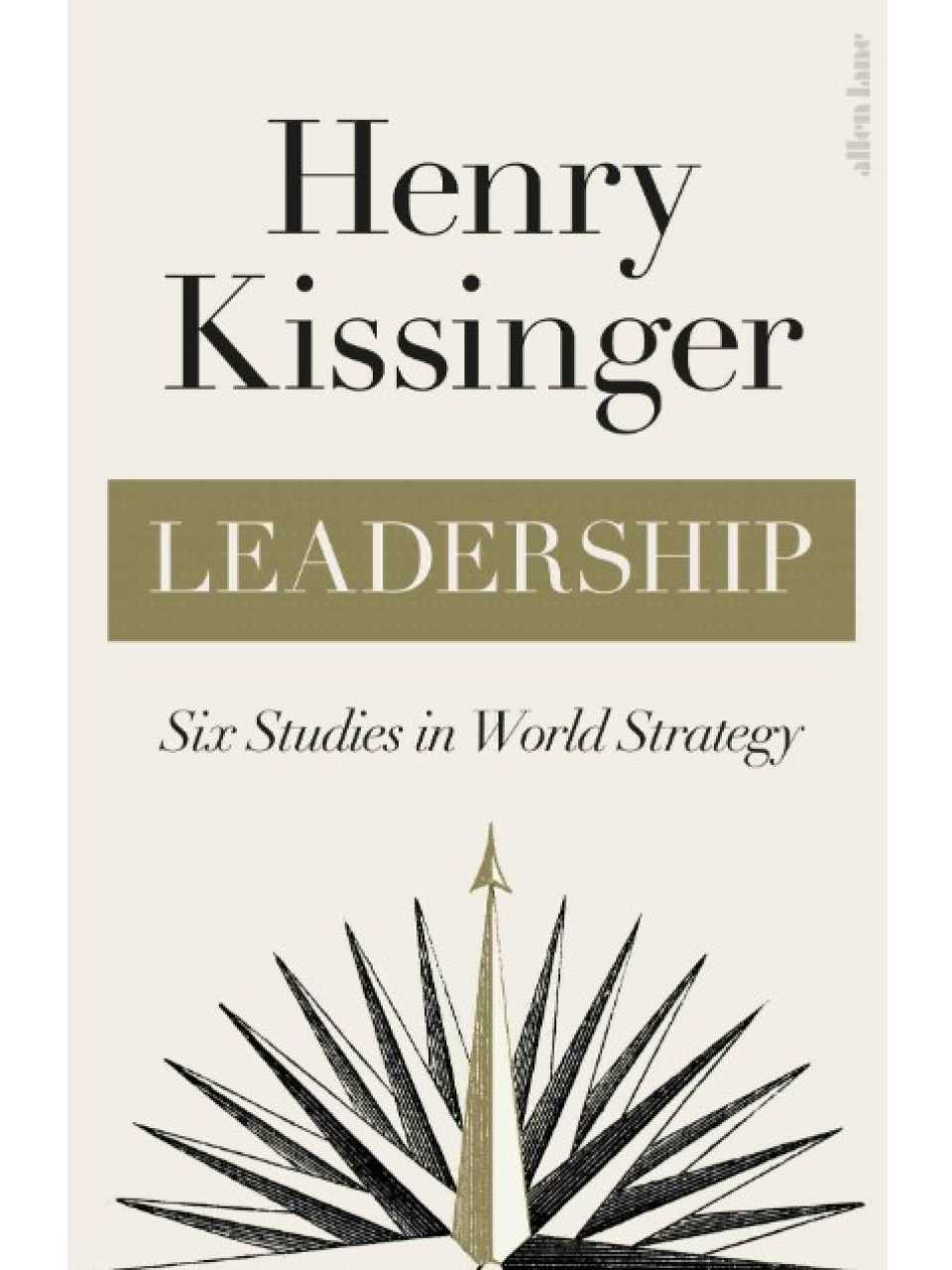 Leadership. Six Studies in World Strategy