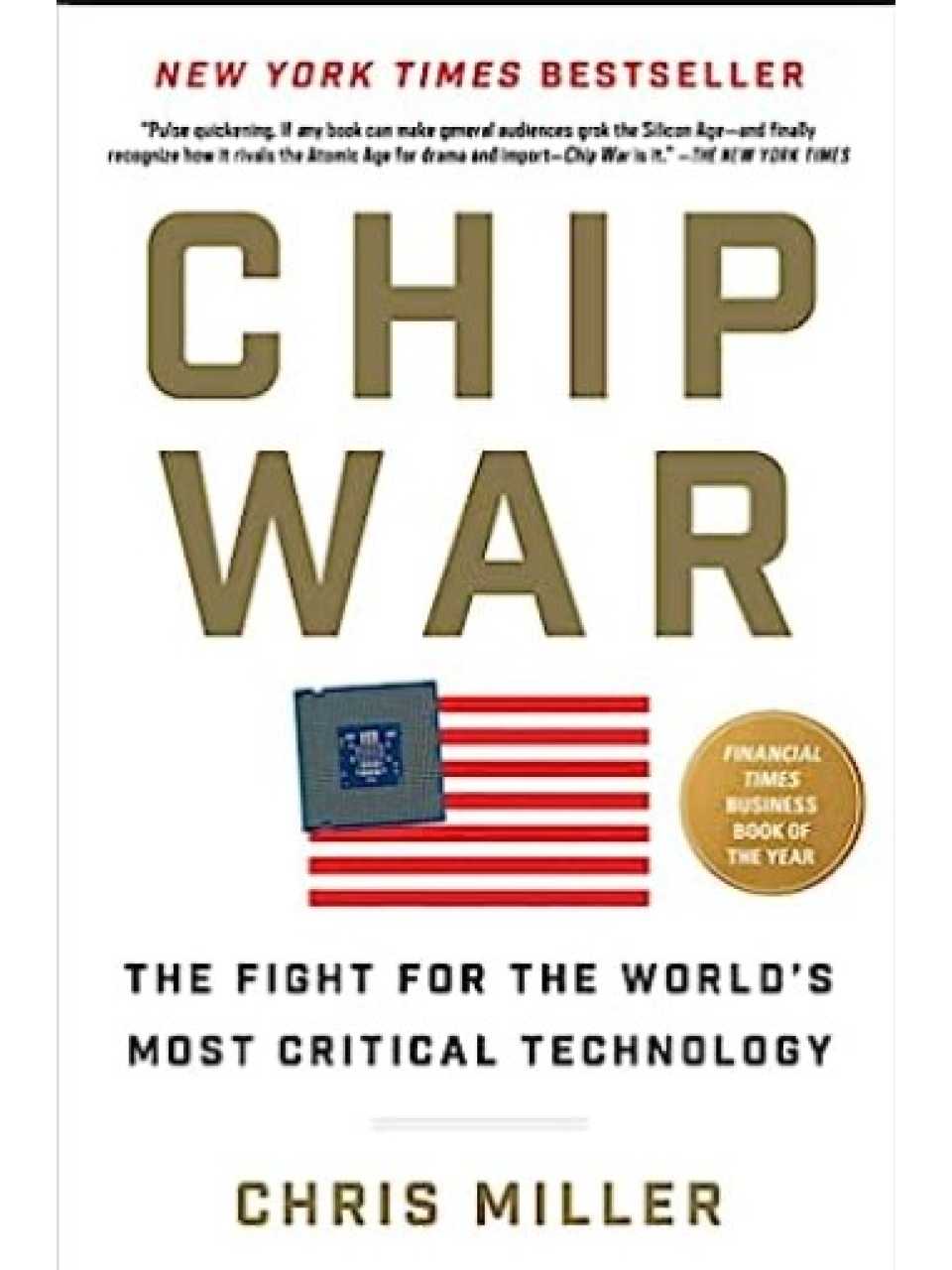 Chip War. The Fight for the World's Most Critical Technology
