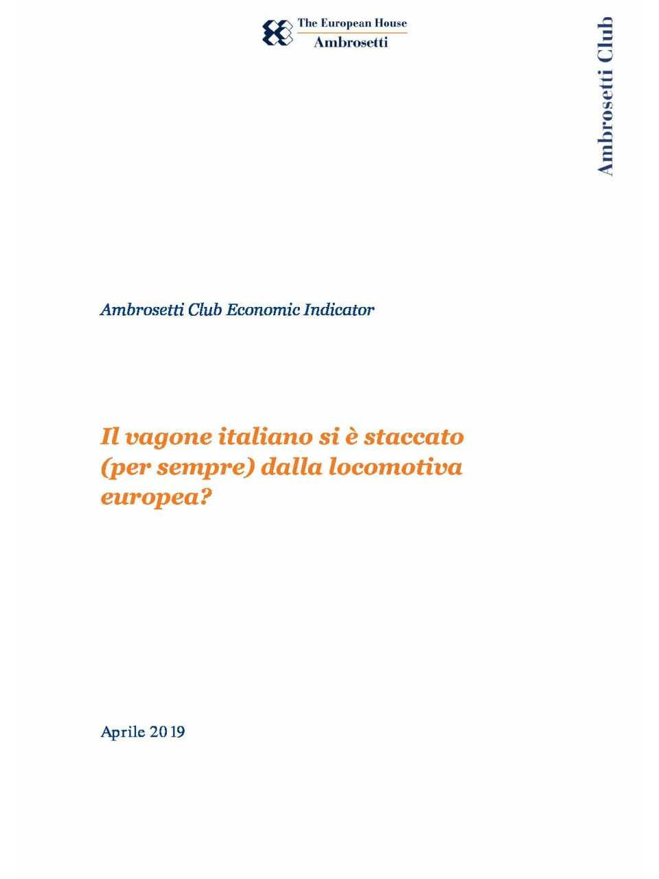 Ambrosetti Club Economic Indicator - Aprile 2019 - Il vagone italiano si è staccato (per sempre) dalla locomotiva europea?