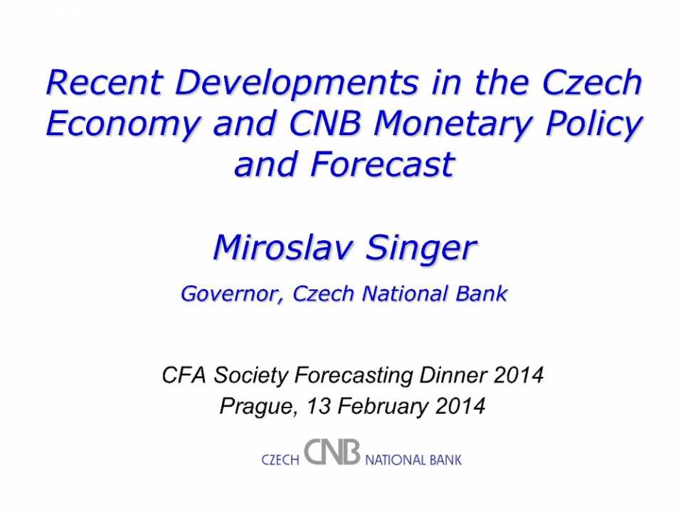 Recent Developments in the Czech Economy and CNB Monetary Policy and Forecast