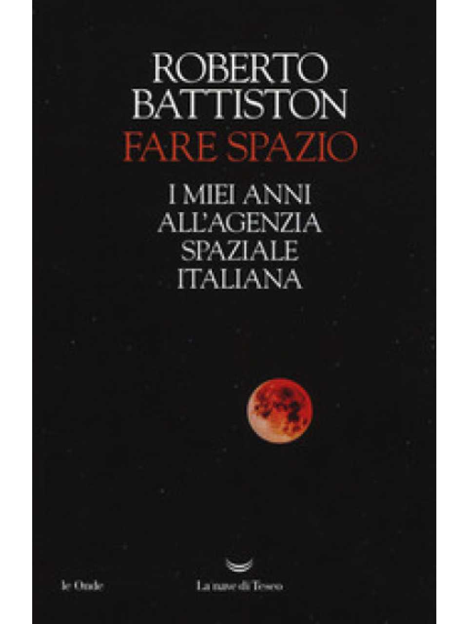 Fare spazio. I miei anni all'Agenzia Spaziale Italiana