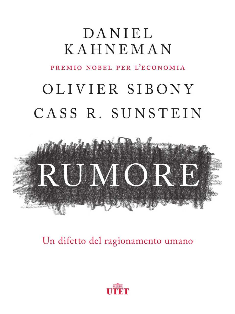 Rumore. Un difetto del ragionamento umano