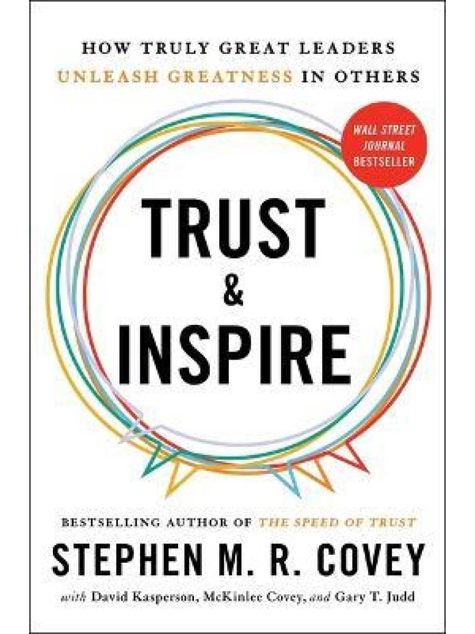 Trust and Inspire: How Truly Great Leaders Unleash Greatness in Others
